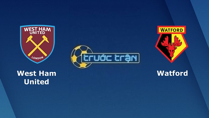 West Ham vs Watford – Soi kèo hôm nay 02h45 09/02/2022 – Ngoại hạng Anh