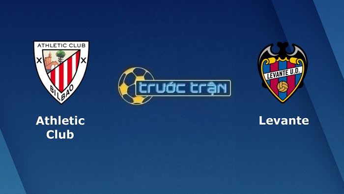 Athletic Bilbao vs Levante – Soi kèo hôm nay 03h00 08/03/2022 – VĐQG Tây Ban Nha