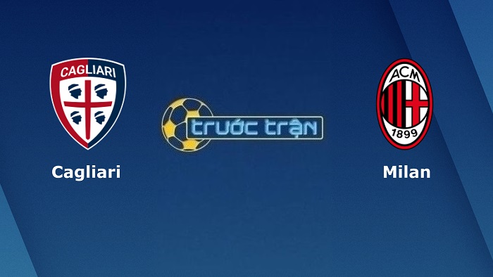 Cagliari vs AC Milan – Soi kèo hôm nay 02h45 20/03/2022 – VĐQG Italia