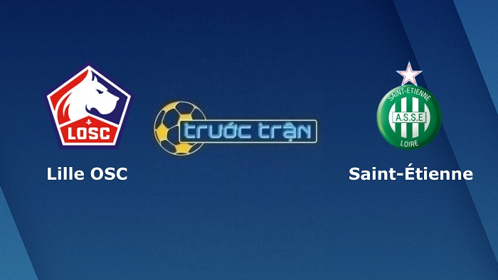 Lille OSC vs Saint Etienne – Soi kèo hôm nay 03h00 12/03/2022 – VĐQG Pháp