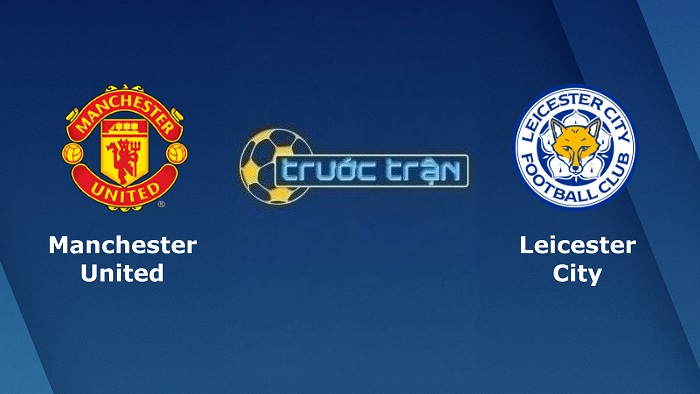 Manchester United vs Leicester City – Soi kèo hôm nay 23h30 02/04/2022 – Ngoại hạng Anh
