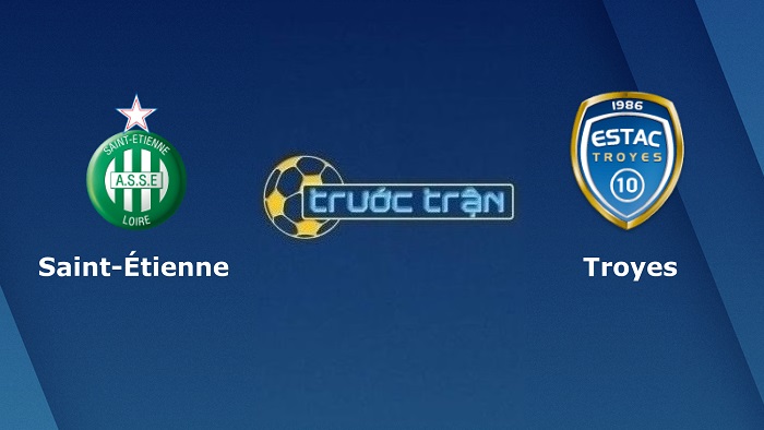 Saint Etienne vs Troyes – Soi kèo hôm nay 03h00 19/03/2022 – VĐQG Pháp