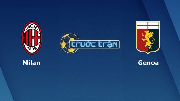 AC Milan vs Genoa – Soi kèo hôm nay 02h00 16/04/2022 – VĐQG Italia