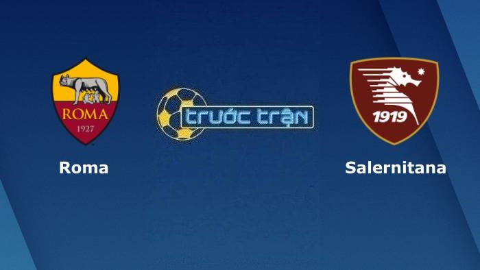 AS Roma vs Salernitana – Soi kèo hôm nay 23h00 10/04/2022 – VĐQG Italia