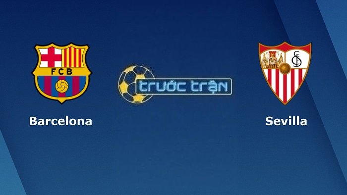 Barcelona vs Sevilla – Soi kèo hôm nay 02h00 04/04/2022 – VĐQG Tây Ban Nha