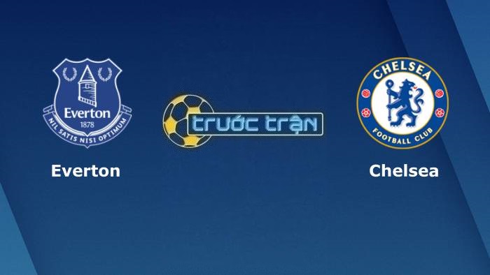Everton vs Chelsea – Soi kèo hôm nay 20h00 01/05/2022 – Ngoại hạng Anh