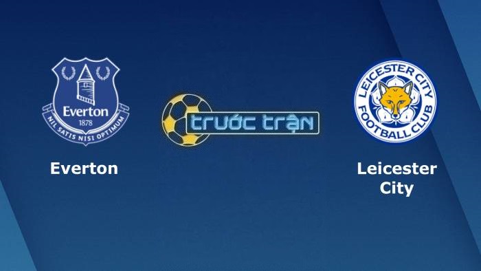 Everton vs Leicester City – Soi kèo hôm nay 01h45 21/04/2022 – Ngoại hạng Anh