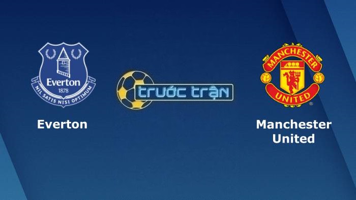 Everton vs Manchester United – Soi kèo hôm nay 18h30 09/04/2022 – Ngoại hạng Anh