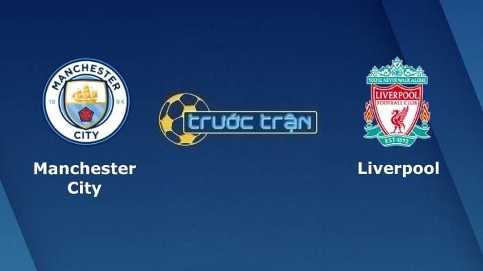 Manchester City vs Liverpool – Soi kèo hôm nay 21h30 16/04/2022 – Cúp FA