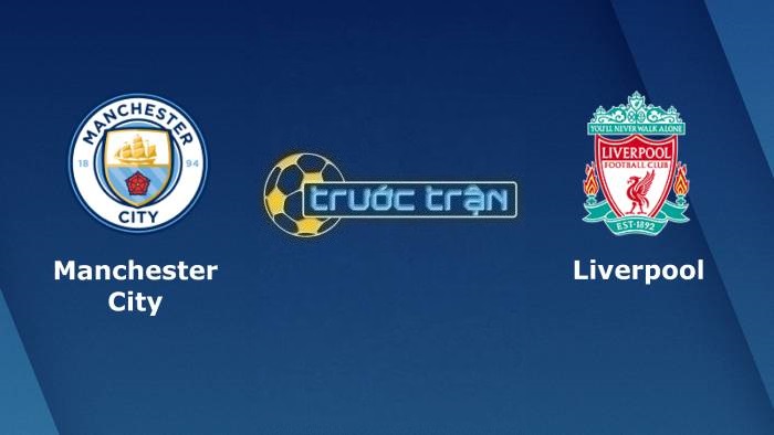 Manchester City vs Liverpool – Soi kèo hôm nay 22h30 10/04/2022 – Ngoại hạng Anh