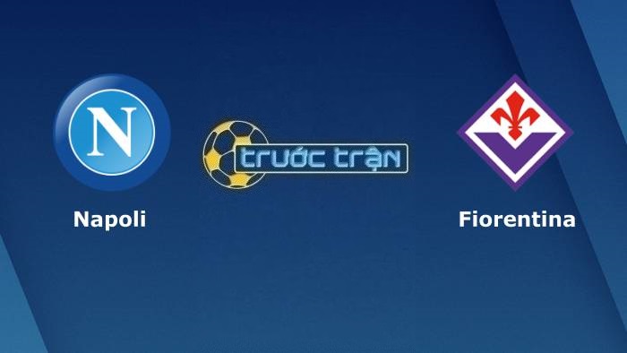 Napoli vs Fiorentina – Soi kèo hôm nay 20h00 10/04/2022 – VĐQG Italia