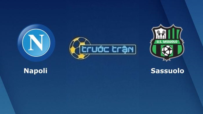 Napoli vs Sassuolo – Soi kèo hôm nay 20h00 30/04/2022 – VĐQG Italia