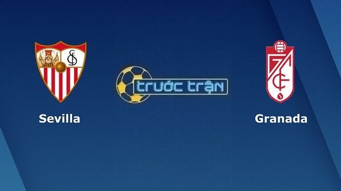 Sevilla vs Granada – Soi kèo hôm nay 02h00 09/04/2022 – VĐQG Tây Ban Nha