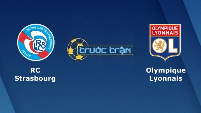 Strasbourg vs Olympique Lyonnais – Soi kèo hôm nay 00h00 11/04/2022 – VĐQG Pháp