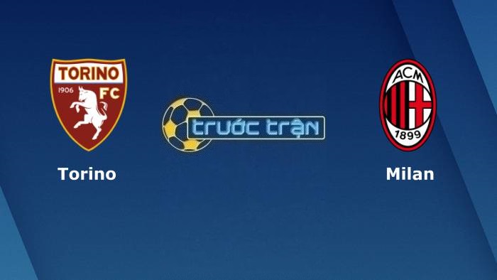 Torino vs AC Milan – Soi kèo hôm nay 01h45 11/04/2022 – VĐQG Italia