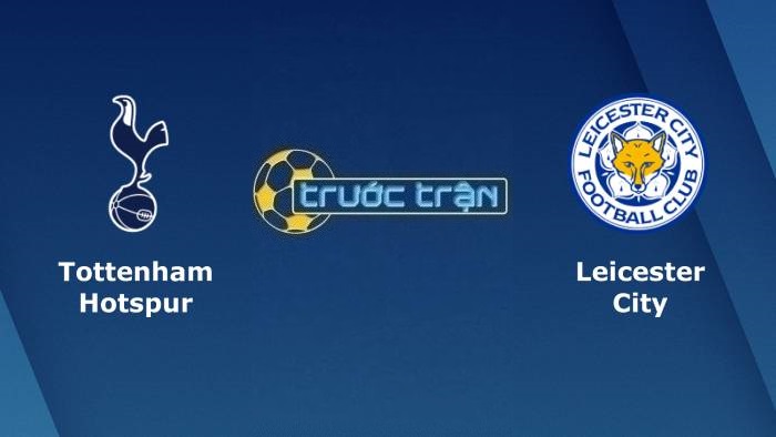 Tottenham vs Leicester City – Soi kèo hôm nay 20h00 01/05/2022 – Ngoại hạng Anh