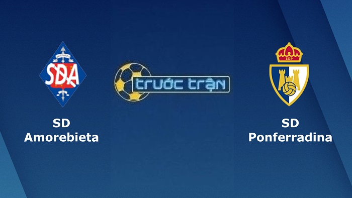 Amorebieta vs Ponferradina – Soi kèo hôm nay 23h15 28/05/2022 – Hạng 2 Tây Ban Nha
