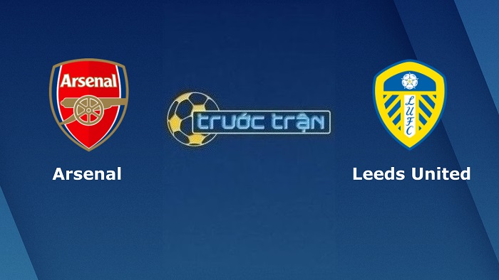 Arsenal vs Leeds United – Soi kèo hôm nay 20h00 08/05/2022 – Ngoại hạng Anh