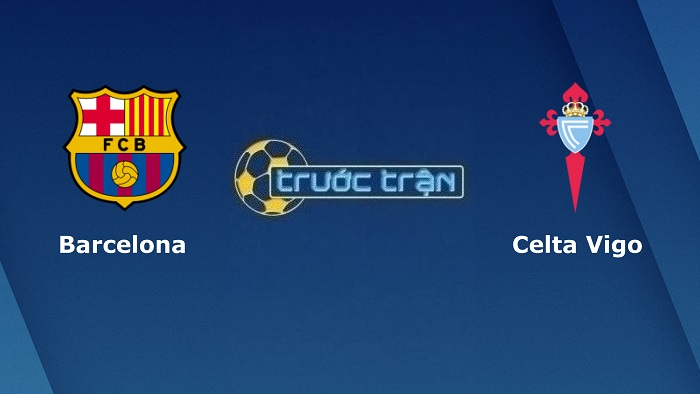 Barcelona vs Celta Vigo – Soi kèo hôm nay 02h30 11/05/2022 – VĐQG Tây Ban Nha