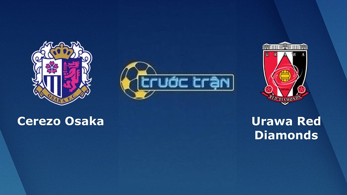 Cerezo Osaka vs Urawa Red Diamonds – Soi kèo hôm nay 17h00 25/05/2022 – VĐQG Nhật Bản