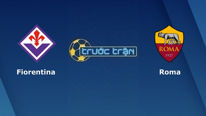 Fiorentina vs AS Roma – Soi kèo hôm nay 01h45 10/05/2022 – VĐQG Italia