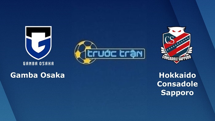 Gamba Osaka vs Consadole Sapporo – Soi kèo hôm nay 12h00 04/05/2022 – VĐQG Nhật Bản