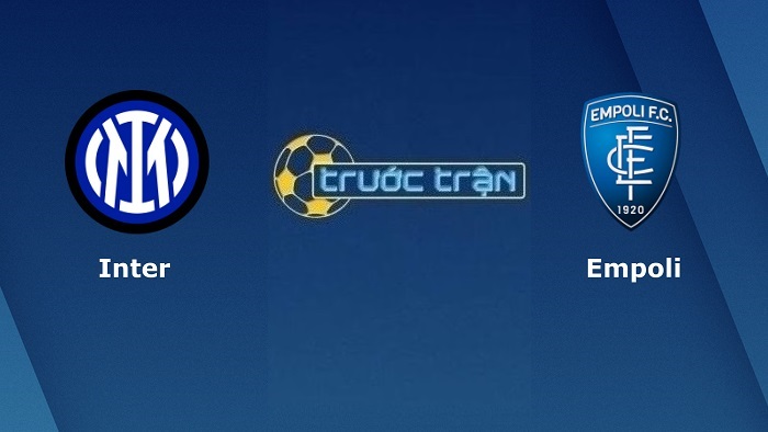 Inter Milan vs Empoli – Soi kèo hôm nay 23h45 06/05/2022 – VĐQG Italia