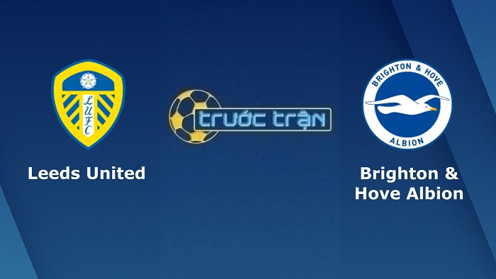 Leeds United vs Brighton – Soi kèo hôm nay 20h00 15/05/2022 – Ngoại hạng Anh