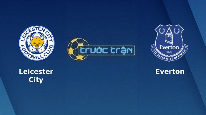 Leicester City vs Everton – Soi kèo hôm nay 20h00 08/05/2022 – Ngoại hạng Anh