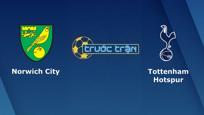 Norwich City vs Tottenham – Soi kèo hôm nay 22h00 22/05/2022 – Ngoại hạng Anh
