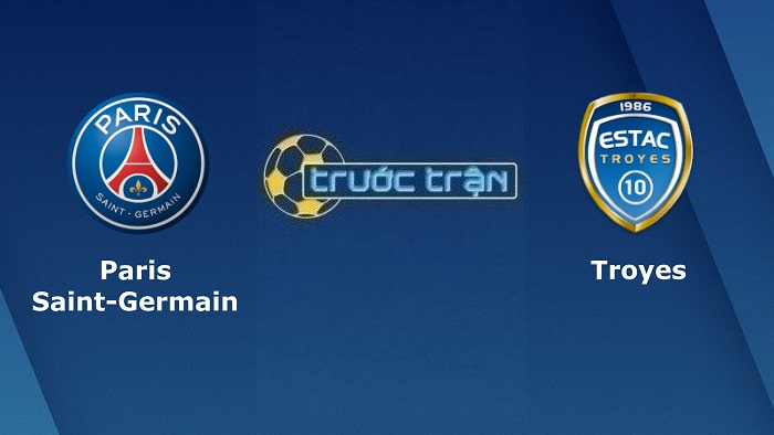 Paris Saint Germain vs Troyes – Soi kèo hôm nay 01h45 09/05/2022 – VĐQG Pháp