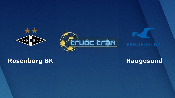 Rosenborg vs Haugesund – Soi kèo hôm nay 23h00 26/05/2022 – VĐQG Na Uy