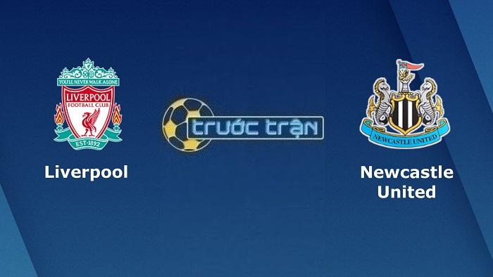 Liverpool vs Newcastle United – Soi kèo hôm nay 02h00 01/09/2022 – Ngoại hạng Anh