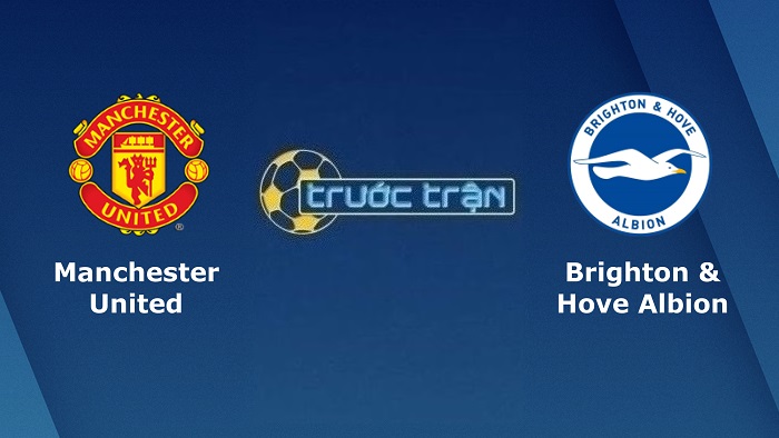Manchester United vs Brighton – Soi kèo hôm nay 20h00 07/08/2022 – Ngoại hạng Anh