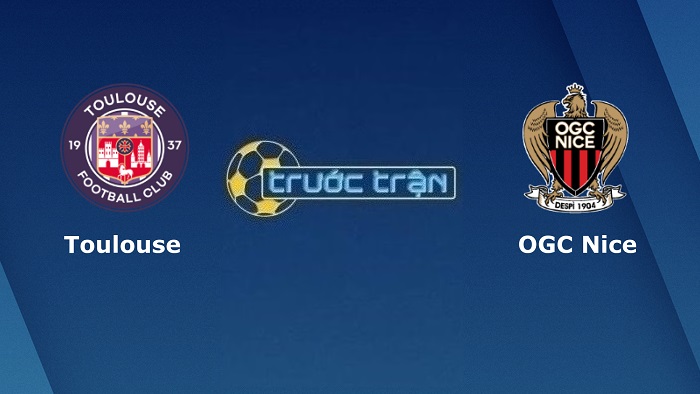 Toulouse vs Nice – Soi kèo hôm nay 18h00 07/08/2022 – VĐQG Pháp