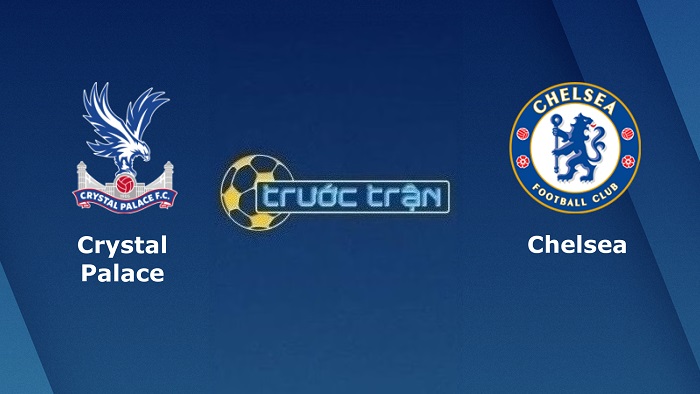 Crystal Palace vs Chelsea – Soi kèo hôm nay 21h00 01/10/2022 – Ngoại hạng Anh
