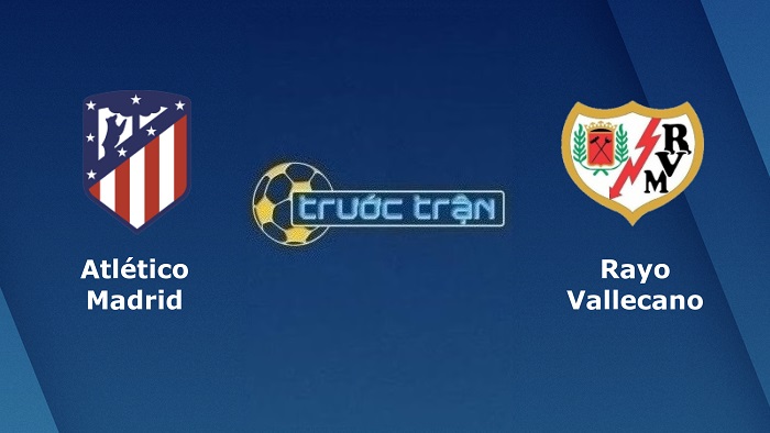 Atletico Madrid vs Rayo Vallecano – Soi kèo hôm nay 02h00 19/10/2022 – VĐQG Tây Ban Nha