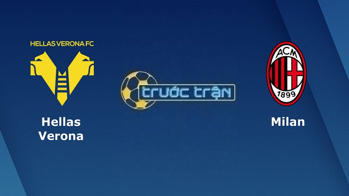 Hellas Verona vs AC Milan – Soi kèo hôm nay 01h45 17/10/2022 – VĐQG Italia