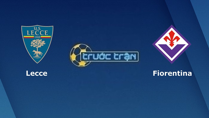 Lecce vs Fiorentina – Soi kèo hôm nay 01h45 18/10/2022 – VĐQG Italia