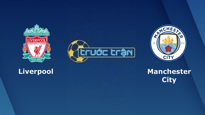 Liverpool vs Manchester City – Soi kèo hôm nay 22h30 16/10/2022 – Ngoại hạng Anh