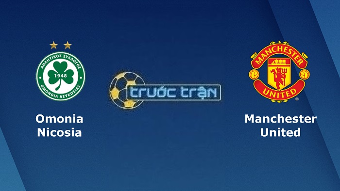 Omonia Nicosia vs Manchester United – Soi kèo hôm nay 23h45 06/10/2022 – Europa League