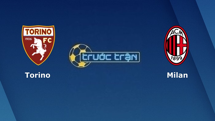 Torino vs AC Milan – Soi kèo hôm nay 02h45 31/10/2022 – VĐQG Italia