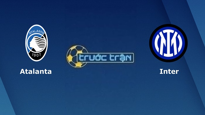 Atalanta vs Inter Milan – Soi kèo hôm nay 18h30 13/11/2022 – VĐQG Italia