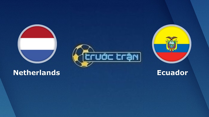 Hà Lan vs Ecuador – Soi kèo hôm nay 23h00 25/11/2022 – World Cup 2022