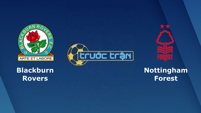 Blackburn Rovers vs Nottingham – Soi kèo hôm nay 02h45 22/12/2022 – Carabao Cup