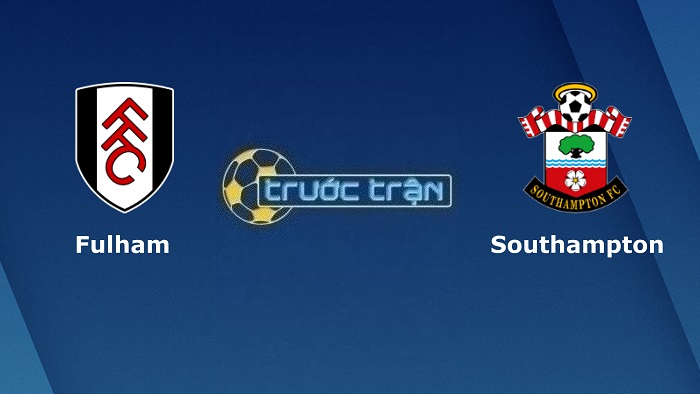 Fulham vs Southampton – Soi kèo hôm nay 22h00 31/12/2022 – Ngoại hạng Anh
