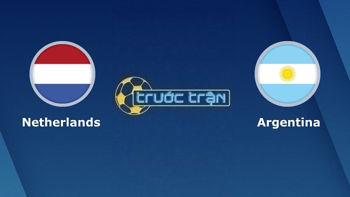 Hà Lan vs Argentina – Soi kèo hôm nay 02h00 10/12/2022 – World Cup 2022