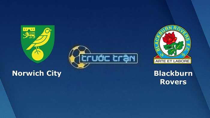 Norwich City vs Blackburn Rovers – Soi kèo hôm nay 00h30 18/12/2022 – Hạng nhất Anh