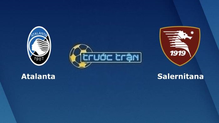 Atalanta vs Salernitana – Soi kèo hôm nay 00h00 16/01/2023 – VĐQG Italia