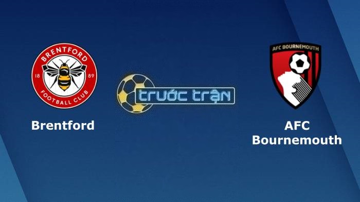 Brentford vs Bournemouth – Soi kèo hôm nay 00h30 15/01/2023 – Ngoại hạng Anh